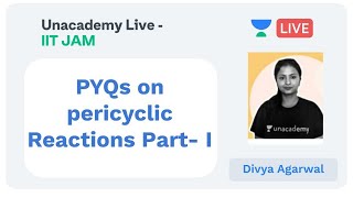 PYQs on pericyclic Reactions Part I  IIT JAM  Divya Agarwal  2020  Unacademy Live  IIT JAM [upl. by Akira]