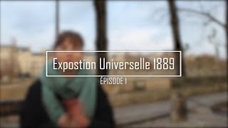 Exposition universelle de Paris de 1889  Episode 1 [upl. by Takken]