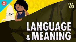 Language amp Meaning Crash Course Philosophy 26 [upl. by Yllatan]