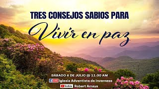 quotTres consejos sabios para vivir en pazquot• Sábado 6 de Julio de 2024 • Pr Robert Amaya [upl. by Snahc]