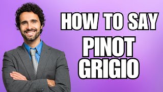 How To Pronounce Pinot Grigio Correctly [upl. by Nairdad198]