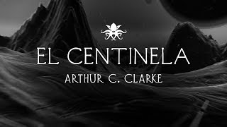 quotEl Centinelaquot de Arthur C Clarke [upl. by Gaston961]