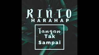 Rinto Harahap  Tangan Tak Sampai OFFICIAL [upl. by Arihaj]