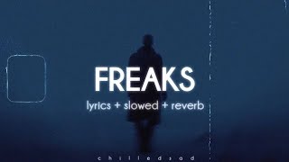 freaks lyrics slowed and verb [upl. by Ramah]