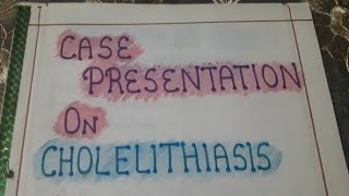 Cholelithiasis  Case presentation bsc nursingGNM [upl. by Akiemahs779]