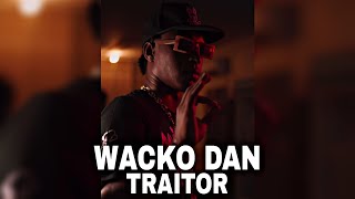 Wacko Dan  Traitor Official Audio [upl. by Dre]