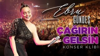 Ebru Gündeş  Çağırın Gelsin Harbiye Konser Klibi [upl. by Yramanna]