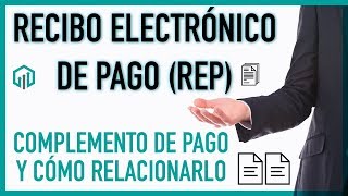 TUTORIAL Recibo Electrónico de Pago REP o Complemento de pago [upl. by Sirref]