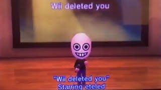 Wii deleted you song by eteled [upl. by Hanschen468]