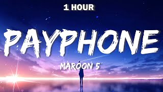 Maroon 5  Payphone Lyrics 🎵 1 Hour🎵 [upl. by Hedi]