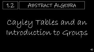 Abstract Algebra  12 Cayley Tables and an Introduction to Groups [upl. by Neillij]