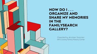 How Do IOrganize and Share My Memories in the FamilySearch Gallery  Jerroleen Sorensen 4 Aug 24 [upl. by Heloise]