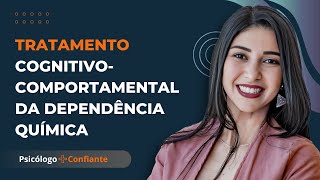 Tratamento cognitivo comportamental da Dependência Química [upl. by Annirac801]