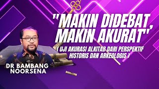 DR BAMBANG NOORSENA  quotMAKIN DIDEBAT MAKIN AKURAT  MENJAWAB TUDUHAN PEMALSUAN ALKITABquot [upl. by Lled4]