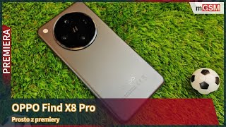 Oppo Find X8 Pro prosto z premiery [upl. by Sivlek]