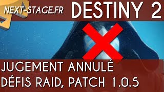 Destiny 2  Le Jugement annulé patch 105 Calendrier PC Défis raid [upl. by Ball]