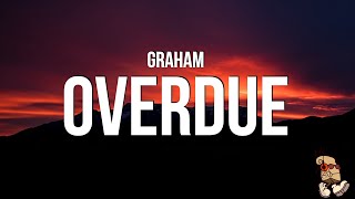 GRAHAM  Overdue Lyrics [upl. by Ellehctim418]