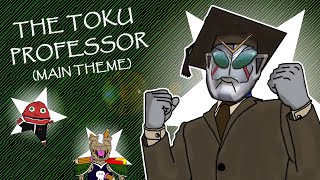 quotTHE TOKU PROFESSORquot Official Theme Song [upl. by Lindly530]