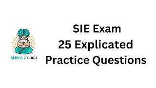 25 Explicated SIE Exam Practice Questions [upl. by Purcell75]