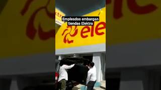 Exempleados embargan Tiendas Elektra ¿Que pasó [upl. by Eob]