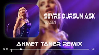 Gülşen  Seyre Dursun Aşk  Ahmet Taner Remix  Gel Sarıla Sarıla Uyut [upl. by Laen505]