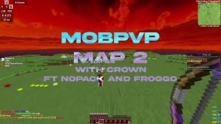 MobPVP HCF Map 2 with Crown Ft Nopack and Froggo [upl. by Kassie]