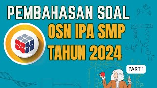 PEMBAHASAN SOAL OSN IPA SMP TAHUN 2024 1 [upl. by Ahsik720]