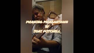 MORNING MORGANTOWN 🌅 by Joni Mitchell Kanilea Islander GL6 guitarlele [upl. by Agna532]