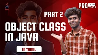 54 Object Class in Java in Tamil Part 2 [upl. by Pippa738]