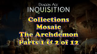 Dragon Age Inquisition  The Archdemon  Mosaics  Collections  Parts 1 and 2 of 12 [upl. by Nylekcaj164]