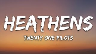 twenty one pilots  Heathens Lyrics [upl. by Rehposirhc]