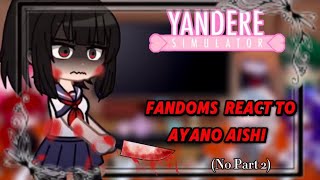 Fandoms react to Ayano Aishi Yandere simulator‖  no part 2☆ [upl. by Acenahs]