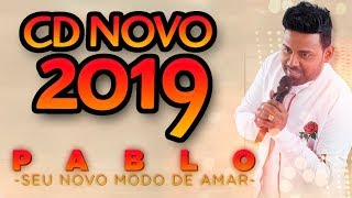 PABLO 2019  10 MÚSICAS NOVAS 2019 CD COMPLETO 2019 [upl. by Eitsud]