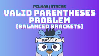 Valid Parentheses problem Balanced Brackets  Coding Interview Question  DSA em GoLang 72 [upl. by Lener681]