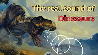 What Did Dinosaurs Really Sound Like [upl. by Lien67]