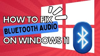 How to Fix Bluetooth Audio Issues on Windows 11 [upl. by Anayek]