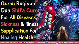 QURAN RUQIYA DUA SHIFA CURE FOR ALL DISEASES SICKNESS AND ILLNESS  SUPPLICATION FOR HEALING HEALTH [upl. by Skiest]