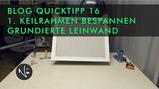 Keilrahmen bespannen Teil 1 Grundierte Leinwand  QUICKTIPP 16 [upl. by Euqinehs]