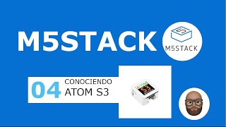 M5Stack  04  Conociendo el micro controlador Atom S3 [upl. by Marge898]