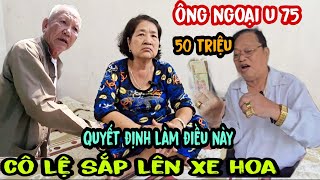 🔴Toang Rồi Cô Lệ Thấy Ông Ngoại Đại Gia U 75 Làm Điều Này Ôm Đồ Tới Nhà Ở Luôn [upl. by Enrika]