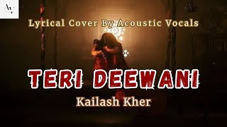 Teri Deewani  Kailash Kher  Cover By Acoustic Vocals  Female Version  Lyrics [upl. by Namhcan712]