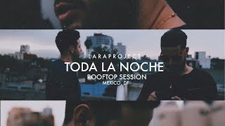 Lara Project  Toda La Noche Rooftop Session Mexico DF [upl. by Naujled]