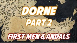 Dorne Part 2 Kingdoms of the First Men amp the Andals [upl. by Artap]