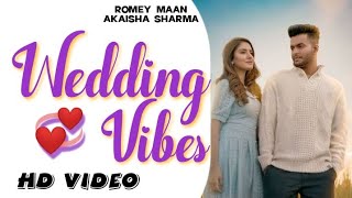 Romey Maan  Wedding VibesHD VIDEO Akaisha Sharma  Latest New punjabi songs 2022 rj02creation [upl. by Aronoff]