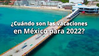 Estos son los Días Festivos y puentes del 2022 en México [upl. by Leyes]