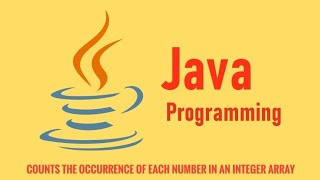 Java Program Counts The Occurrences Of Each Number In An Integer Array [upl. by Albarran]