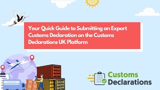 Your Quick Guide to Submitting an Export Customs Declaration on the Customs Declarations UK Platform [upl. by Wennerholn]