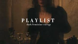 dark feminine energy  playlist [upl. by Mcculloch]