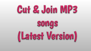 How to cut and join the mp3 songsLaTeSt VeRsIoN [upl. by Nocam]