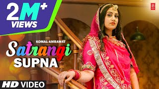 quotSatrangi Supnaquot Komal Amrawat Rajasthani Video Song  TSeries Rajasthani [upl. by Eltsirc]